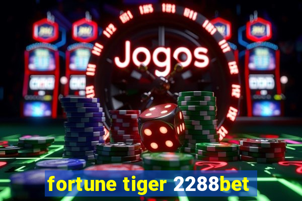 fortune tiger 2288bet